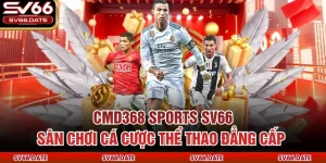 CMD368 Sports SV66 – Sân Chơi Cá Cược Thể Thao Đẳng Cấp