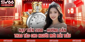 Nạp Tiền SV66 – Hướng Dẫn Thao Tác Cho Người Mới Bắt Đầu