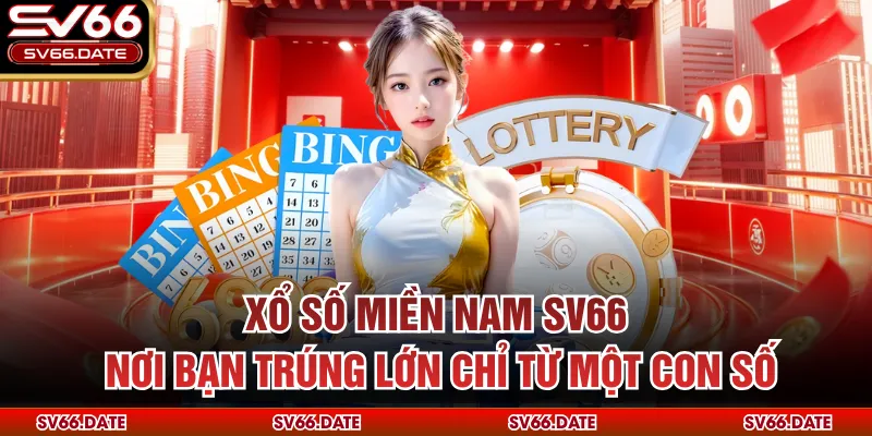 Xổ Số Miền Nam SV66 - Nơi Bạn Trúng Lớn Chỉ Từ Một Con Số